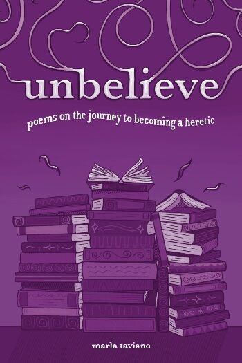 "unbelieve" book cover by Marla Taviano — poems on the journey to becoming a heretic